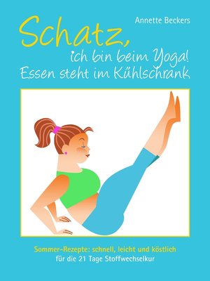 cover image of Schatz, ich bin beim Yoga! Essen steht im Kühlschrank
